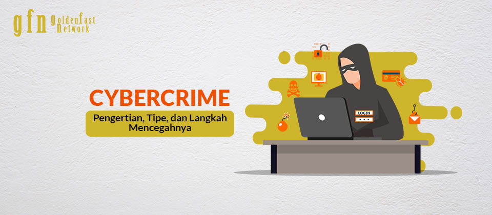 Cybercrime Pengertian, Tipe, dan Langkah Mencegahnya