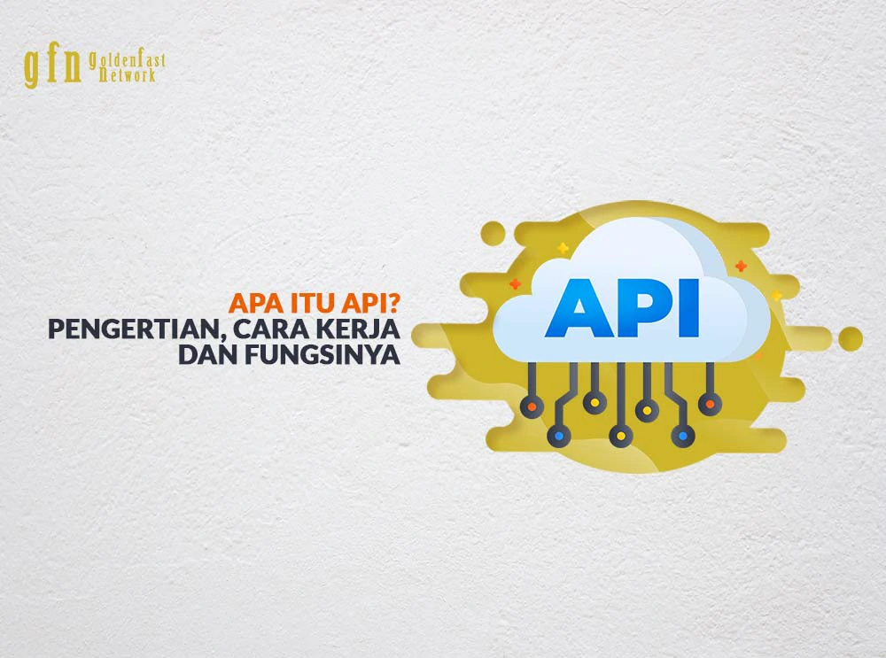Apa Itu API? API adalah pengubung antar aplikasi